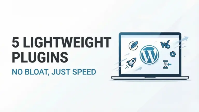 5 Lightweight Plugins Every New WordPress Site Actually Needs